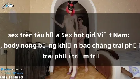 sex trên tàu hỏa Sex hot girl Việt Nam: Mặt xinh, body nóng bỏng khiến bao chàng trai phải trầm trồ